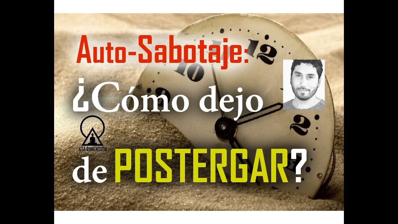 AUTOSABOTAJE: ¿CÓMO DEJO DE POSTERGAR?