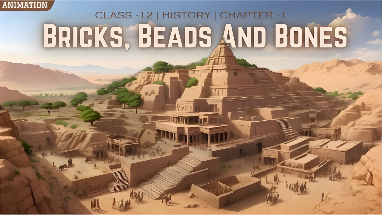 Bricks, Beads And Bones In Animation | Class 12 History Chapter 1