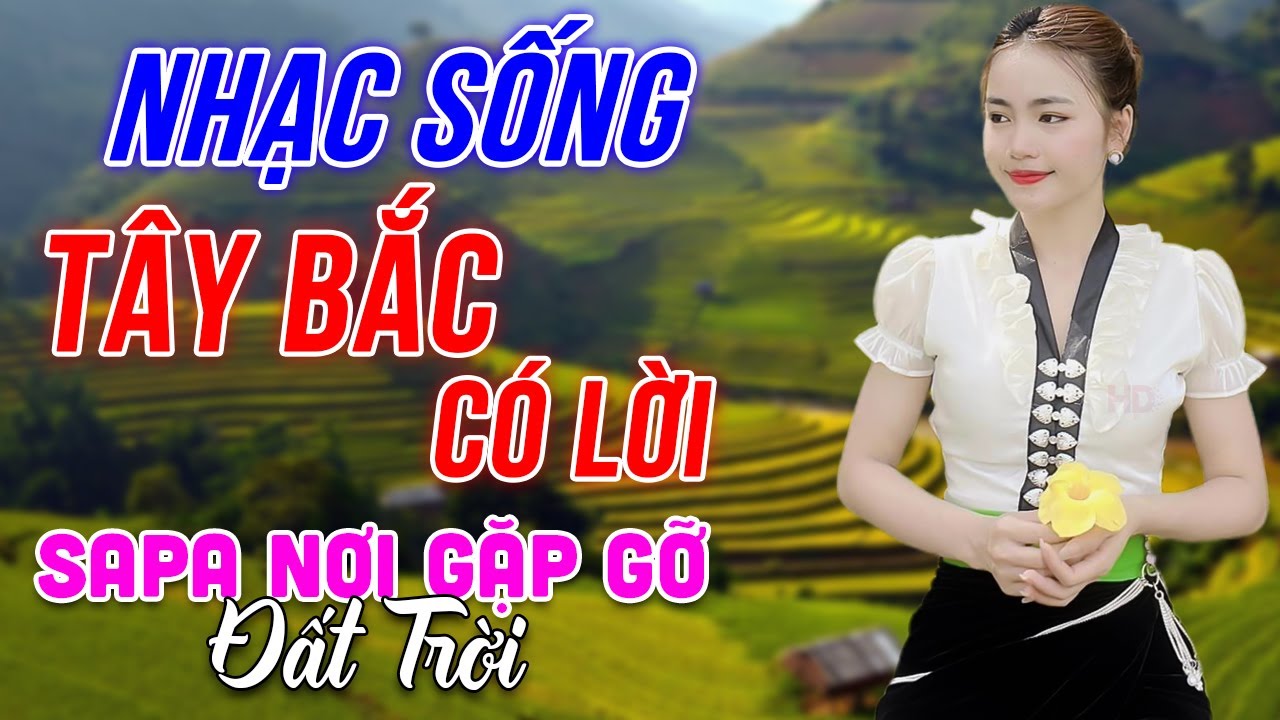 Sapa Nơi Gặp Gỡ Đất Trời - LK Nhạc Sống Tây Bắc Có Lời - Những Ca Khúc Hay Nhất Về Miền Núi Tây Bắc