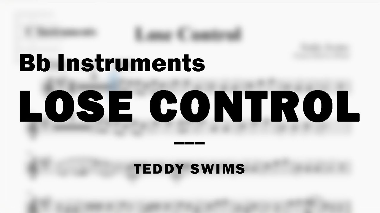 Lose Control by Teddy Swims   | Music Sheet for Bb Instruments