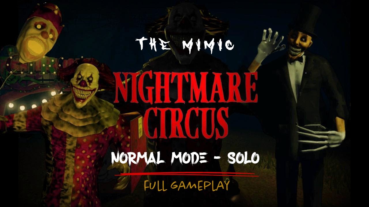 The Mimic - Nightmare Circus - Normal Mode (Solo) Full Gameplay