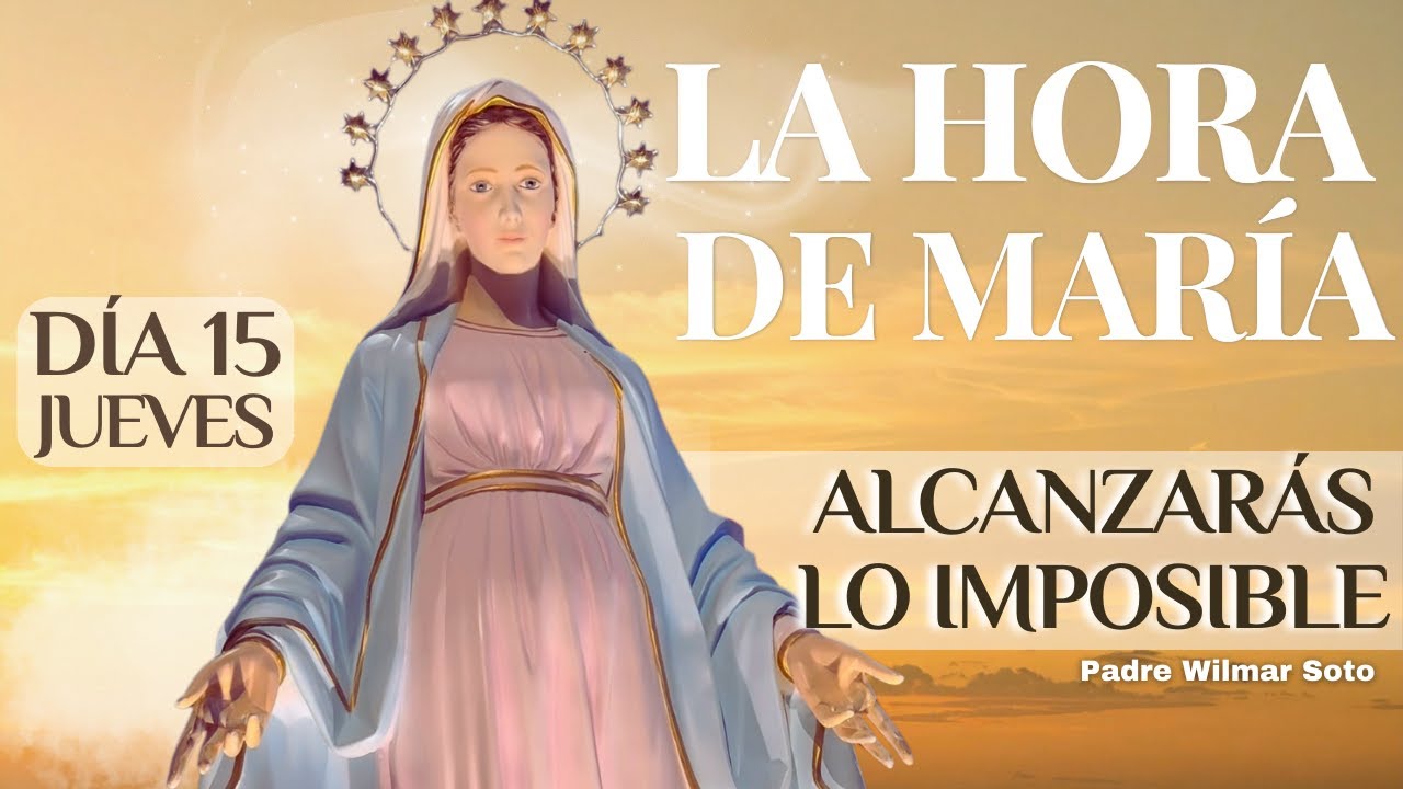 Hora de María | Día 15 – Jueves | Misterios Luminosos | Alcanzarás lo imposible| 15 de enero de 2026