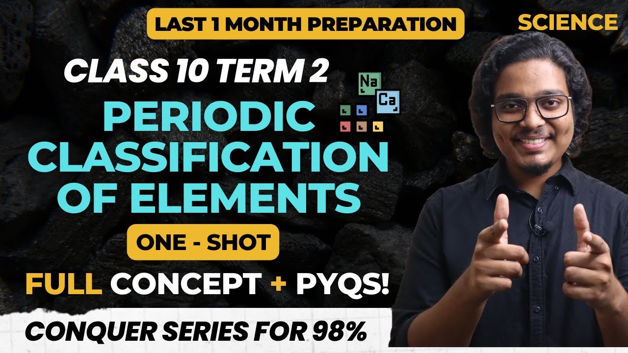 Periodic Classification of Elements Class 10 Term 2 | Full Chapter in One Shot with PYQs