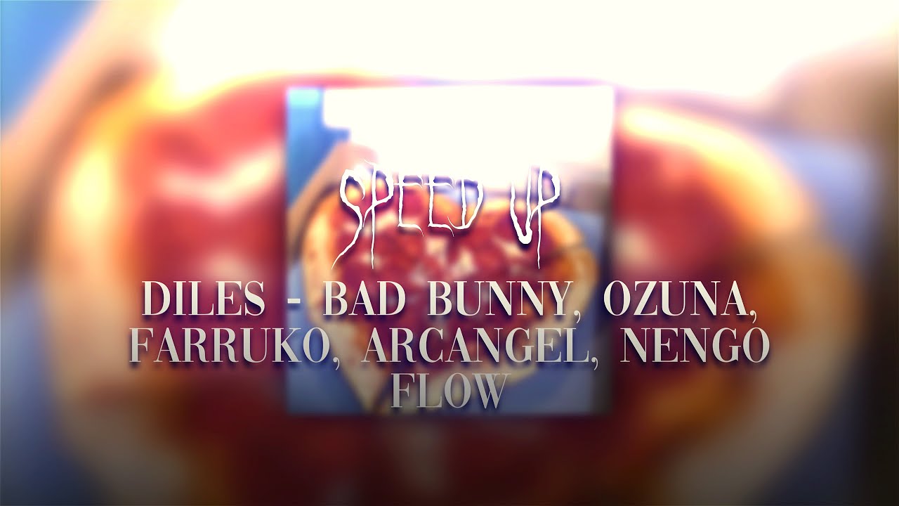 BAD BUNNY, OZUNA, FARRUKO, ARCÁNGEL, ÑENGO FLOW - DILES | SPEED UP