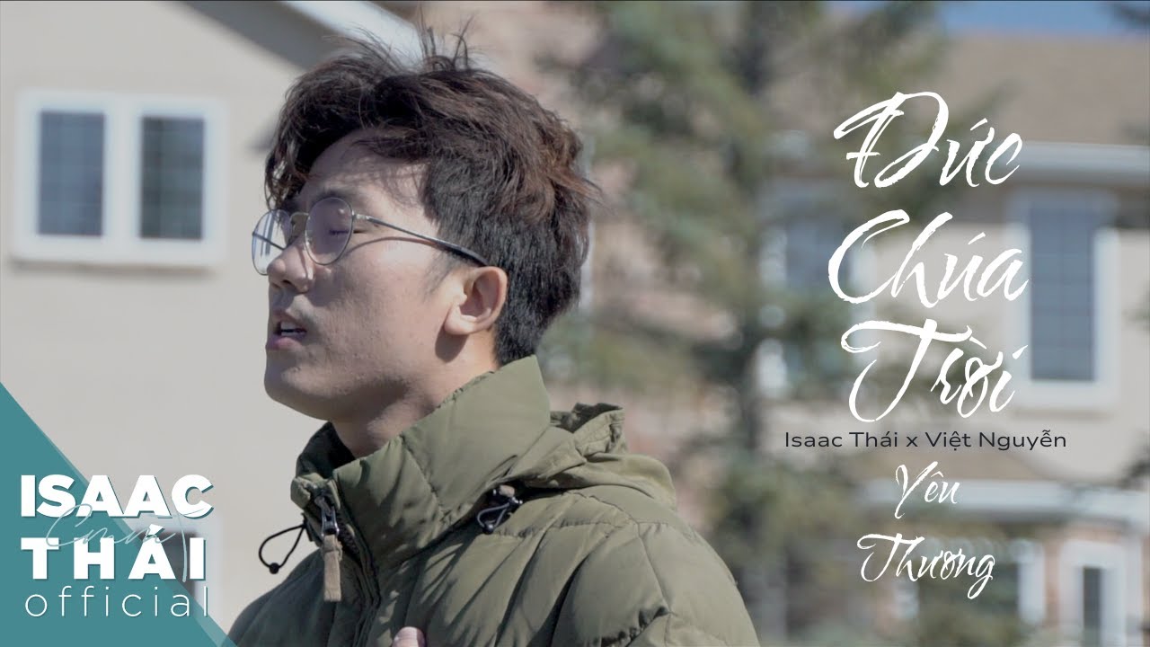 [ MV Official ] Đức Chúa Trời Yêu Thương - Isaac Thái x Việt Nguyễn (dựa  trên Kinh Thánh)