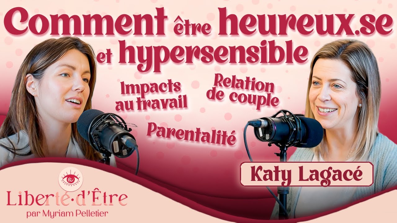 Être HEUREUX.SE et HYPERSENSIBLE avec l'experte Katy Lagacé