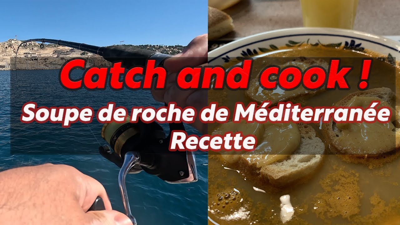 Catch and cook ! Soupe de poisson de roche de Méditerranée - recette