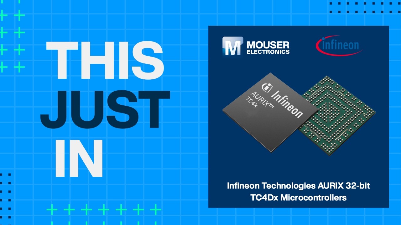 Микроконтроллеры Infineon Technologies AURIX™ 32-бит TC4Dx: последние новости!