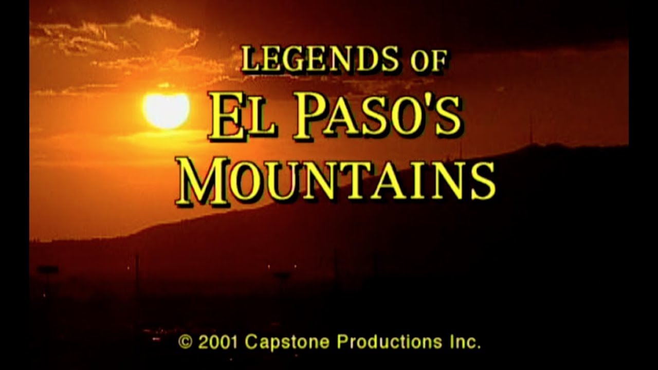 LEGENDS OF EL PASO'S MOUNTAINS 40 min 12 sec