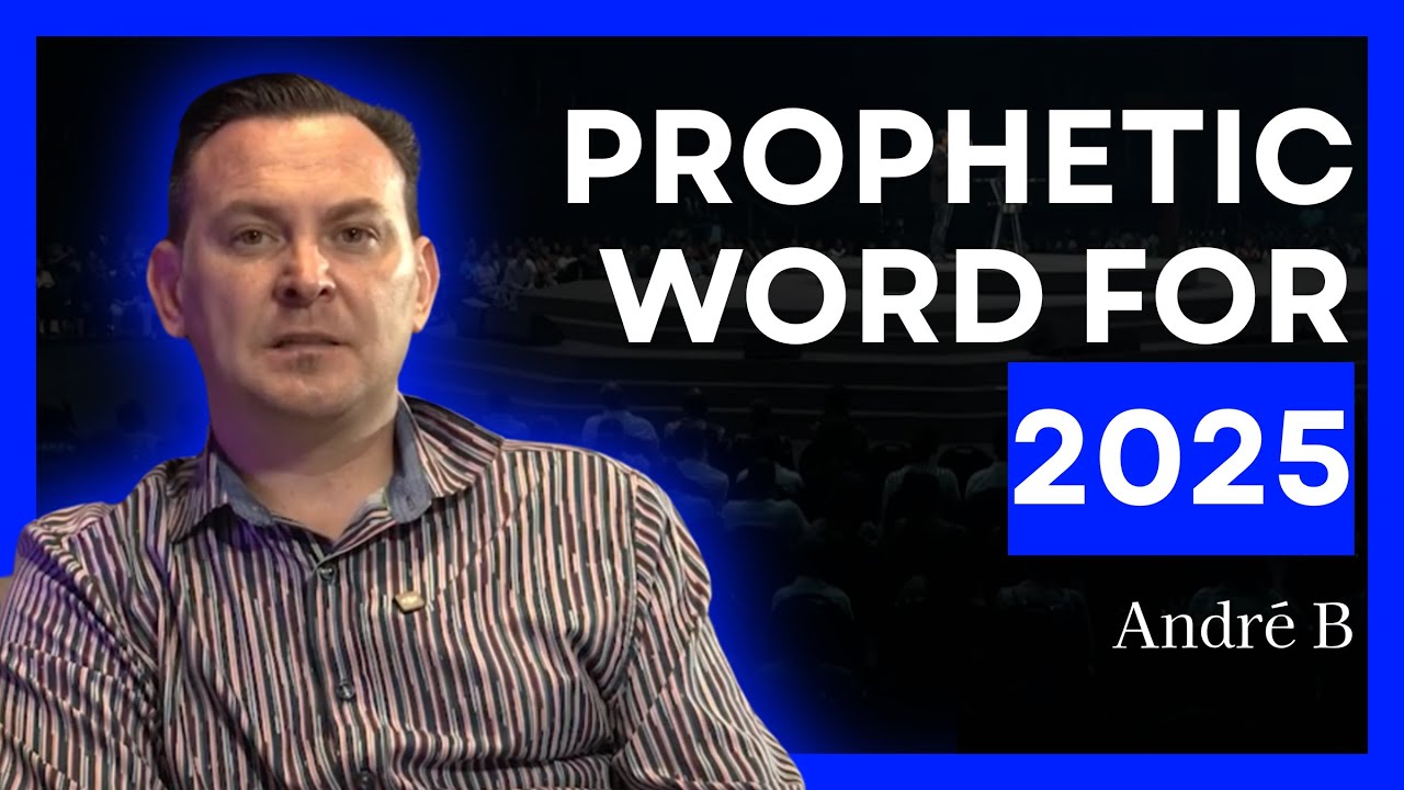 Prophetic Word for 2025 - Andre  Bronkhorst