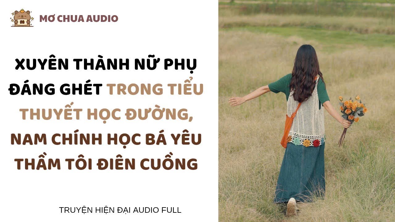 xuyên thành nữ phụ đáng ghét trong tiểu thuyết học đường, nam chính học bá yêu thầm tôi điên cuồng