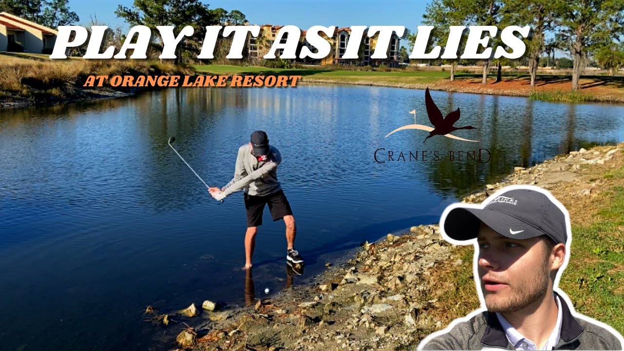 PLAY IT AS IT LIES - Shooting Par at Cranes Bend (Orange Lake Resort)