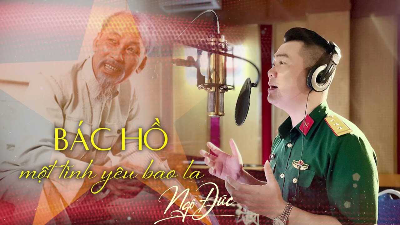 Bác Hồ Một Tình Yêu Bao La | Ngô Đức
