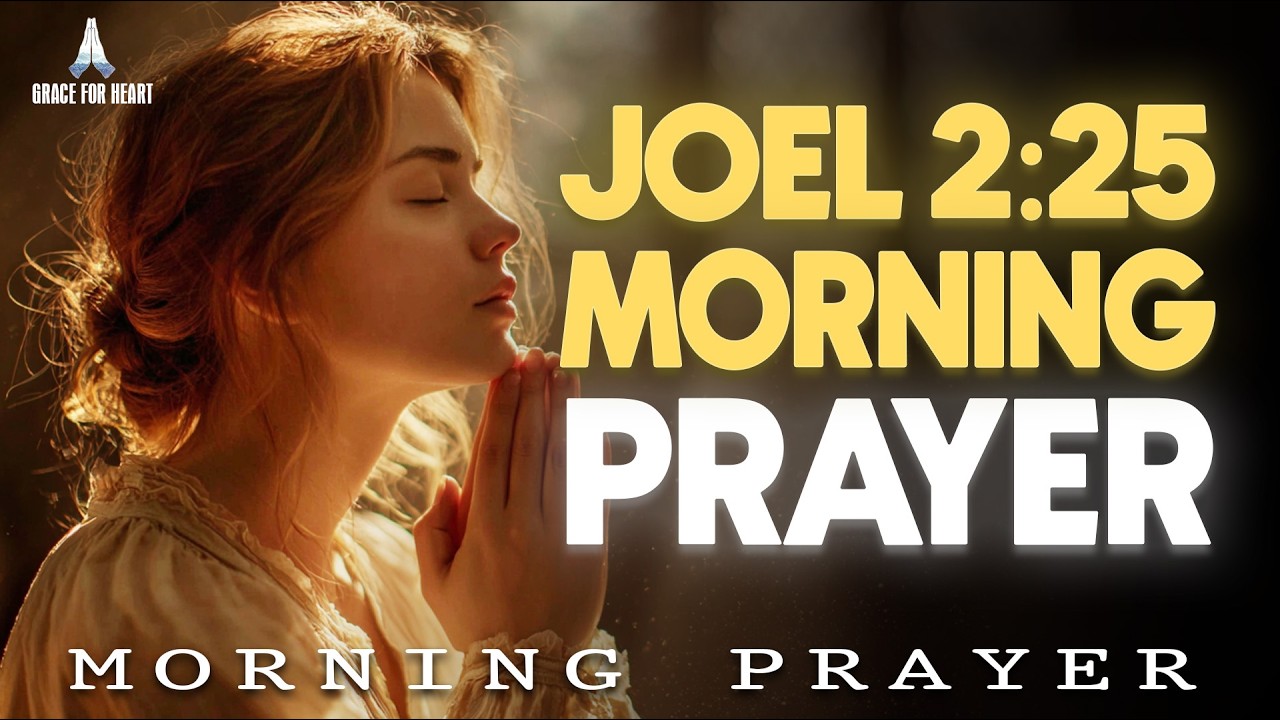 Joel 2:25 Restoration | “I Will Restore the Years” | Powerful Restoration Prayer | Morning Prayer
