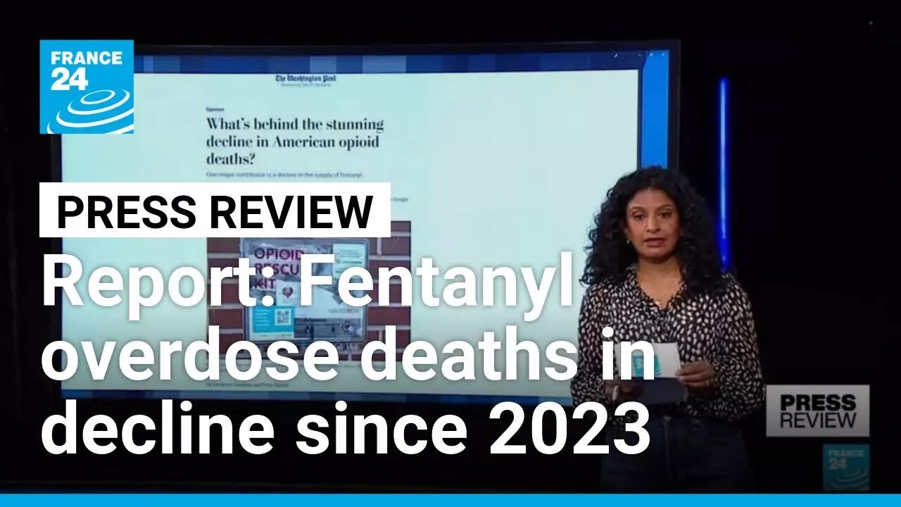 Is China partly responsible for the decline in US fentanyl overdose deaths? &bull; FRANCE 24 English