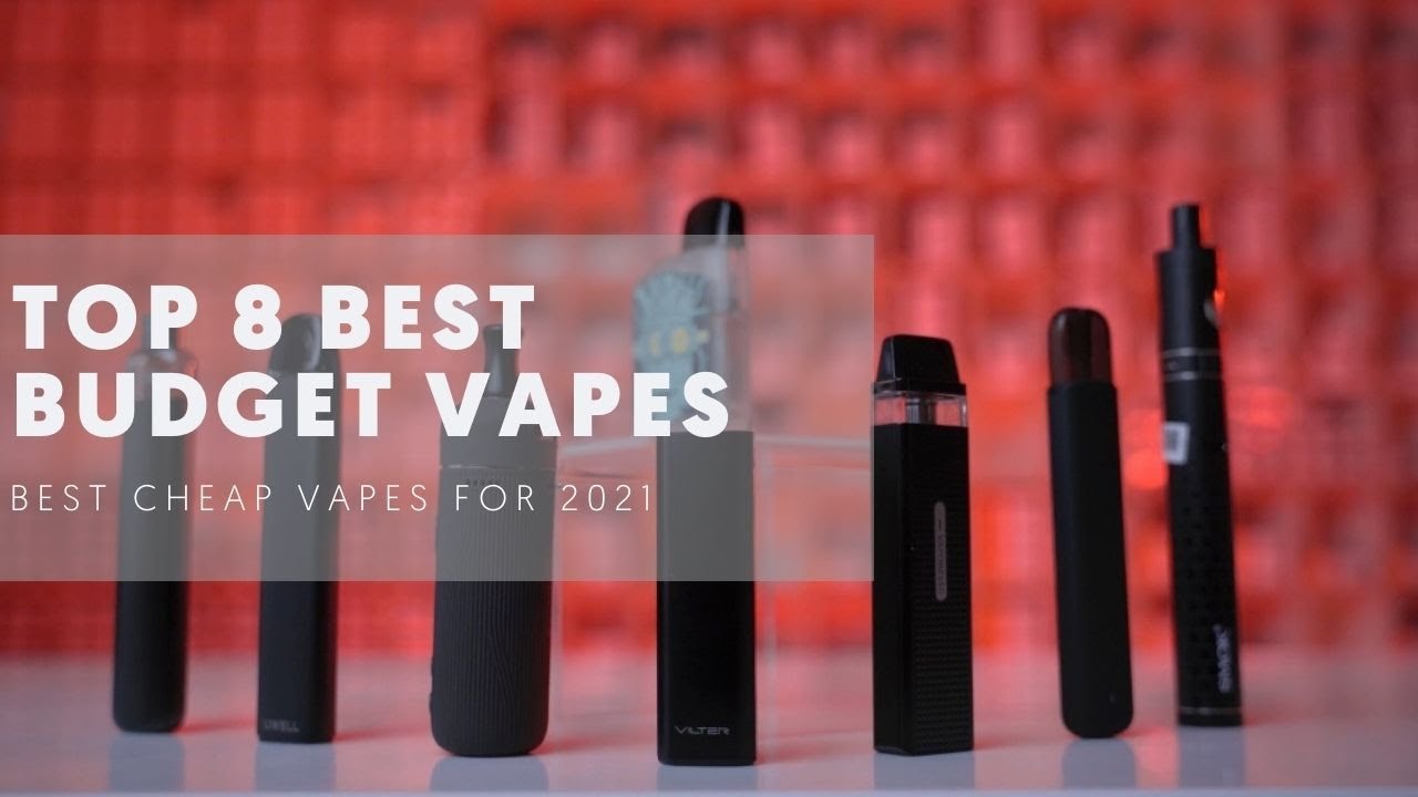 Top 8 Best Budget Vapes (Best Cheap Vapes Of 2021)