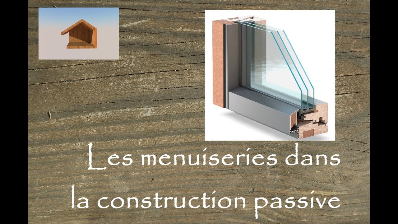 5 - Les menuiseries dans la construction passive