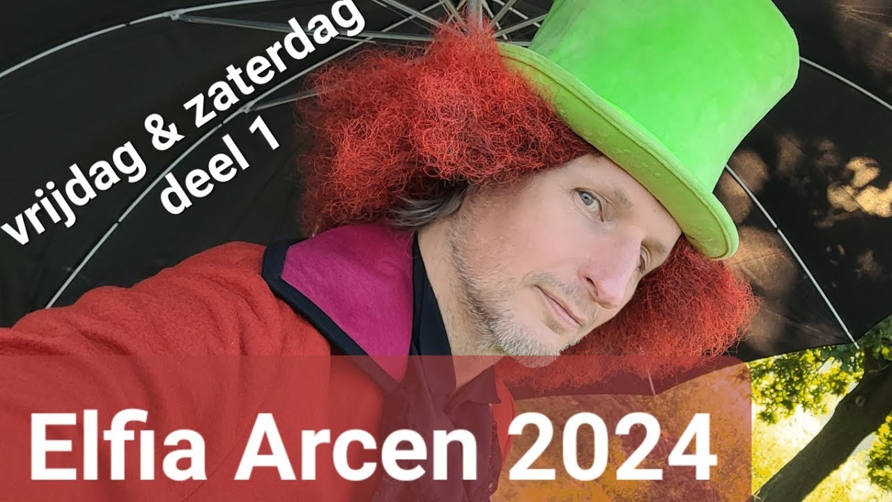 Elfia Arcen 2024 - Deel 1