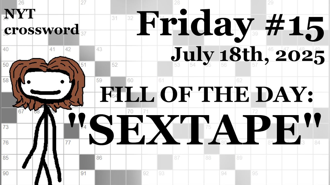Friday, 7/18/25 -- NYT Crossword with Sam