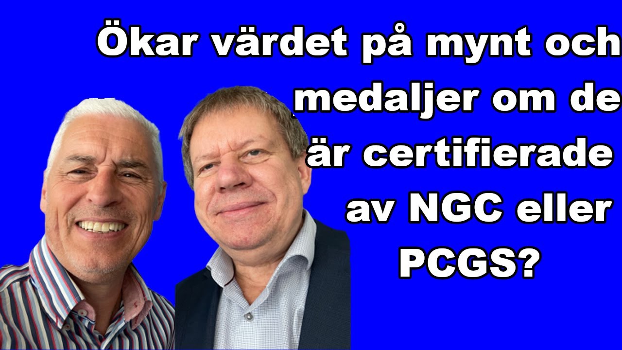 Ökar värdet på mynt och medaljer om de är certifierade av NGC eller PCGS?