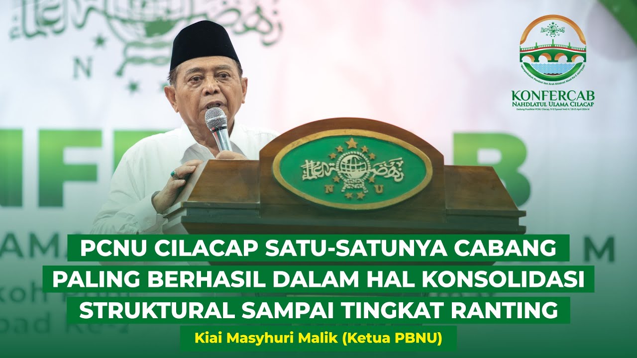 (FULL) PENGARAHAN KETUA PBNU KH MASYHURI MALIK DALAM KONFERCAB NU CILACAP 2024