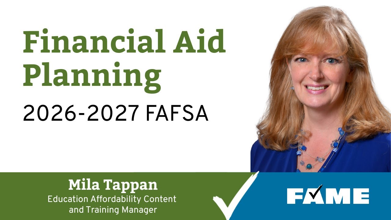 FAFSA 2026–2027: Financial Aid Planning and Filing Tips from FAME Experts