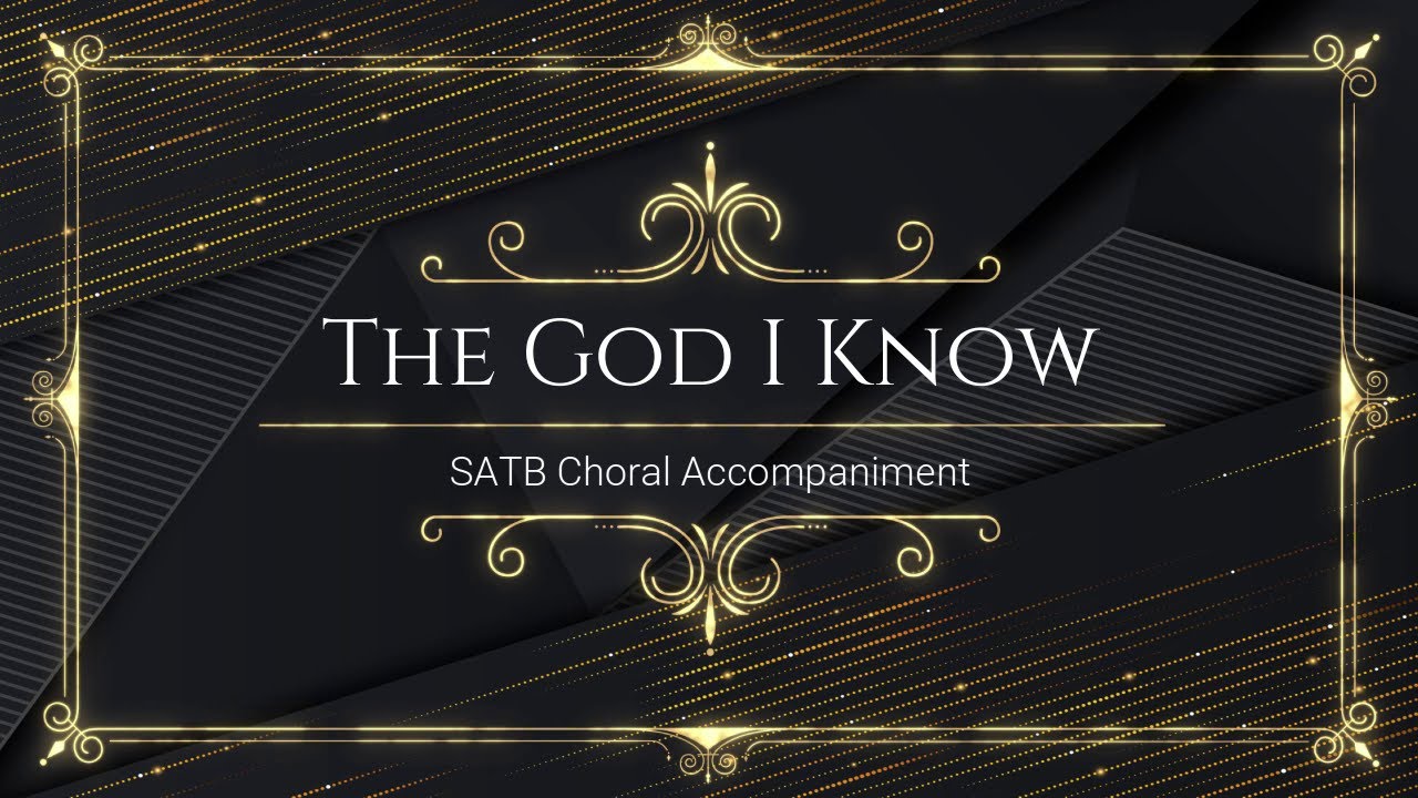 The God I Know | SATB | Piano Accompaniment | Lyrics