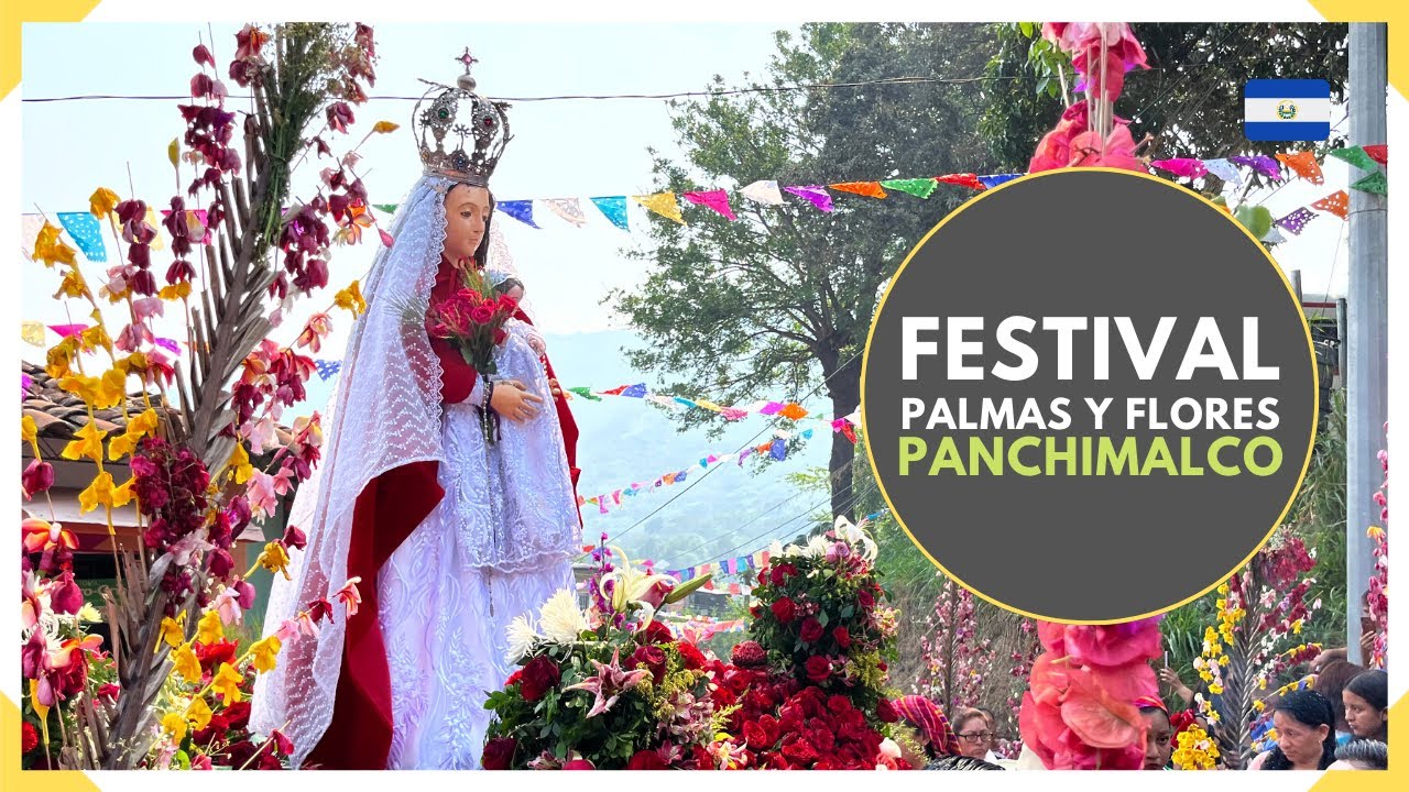 PANCHIMALCO y su FESTIVAL DE PALMAS Y FLORES en SAN SALVADOR - EL SALVADOR 2023