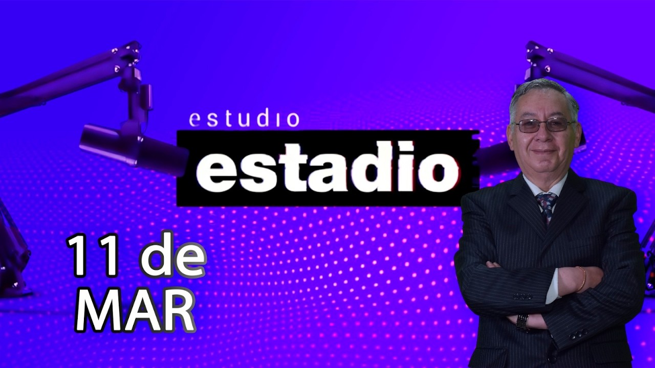 ESTUDIO ESTADIO 11/03/2026