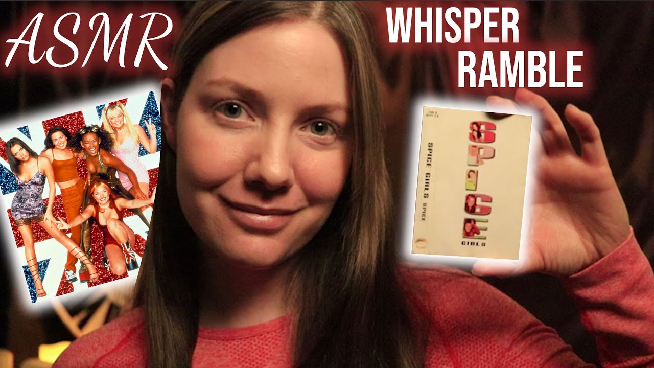 [ASMR] Close, Pure Whisper Ramble / Spice Girls / Memories / Nostalgia