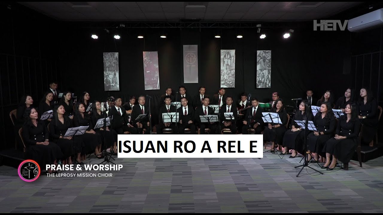 The Leprosy Mission Choir | Isuan ro a rel e - KHB 245