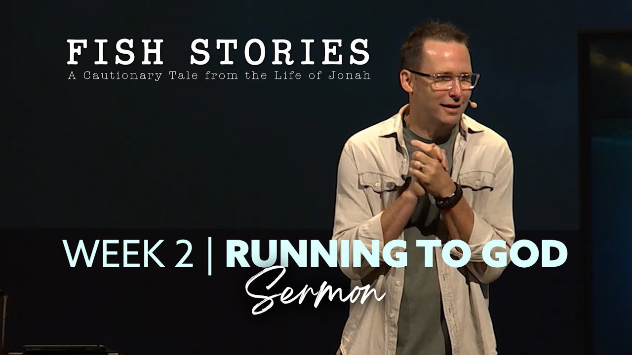 Running To God | Fish Stories [Sermon]