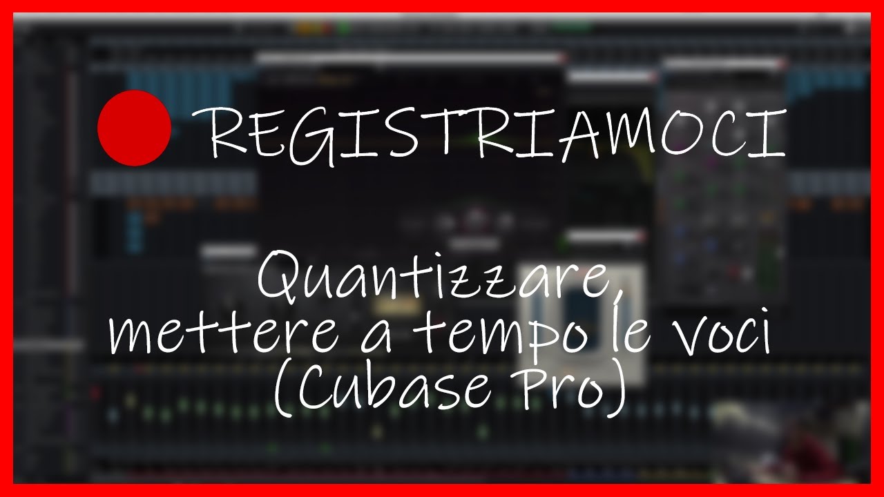 Quantizzare, mettere a tempo le voci (Cubase Pro)