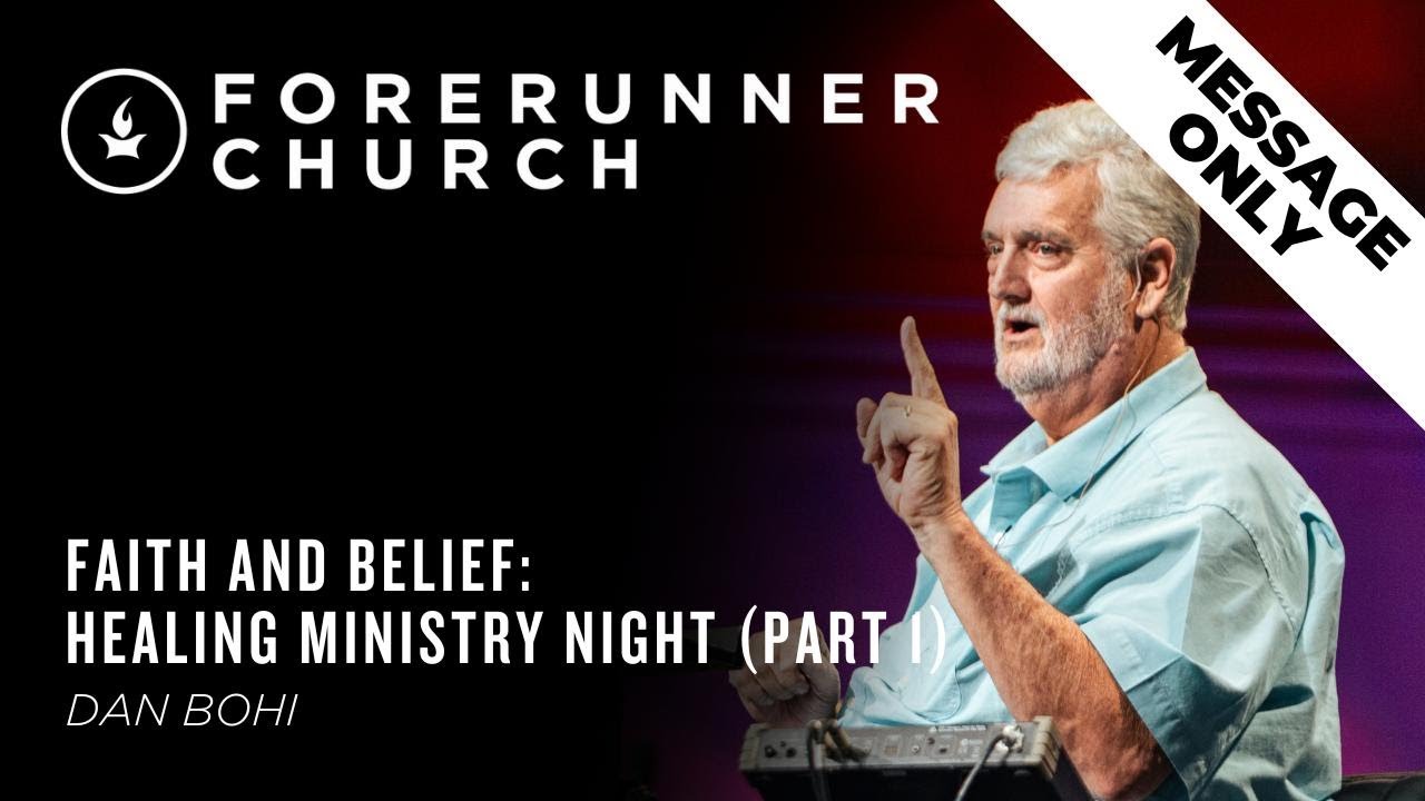 Faith and Belief: Healing Ministry Night | Part 1 | Dan Bohi