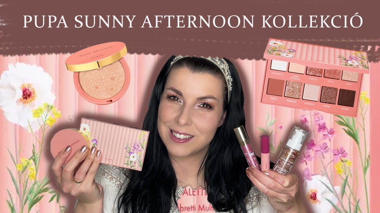 PUPA SUNNY AFTERNOON  SMINK KOLLEKCIÓ - Kedvencem: Arcolaj Virágszirmokkal // Smink & Swatch //