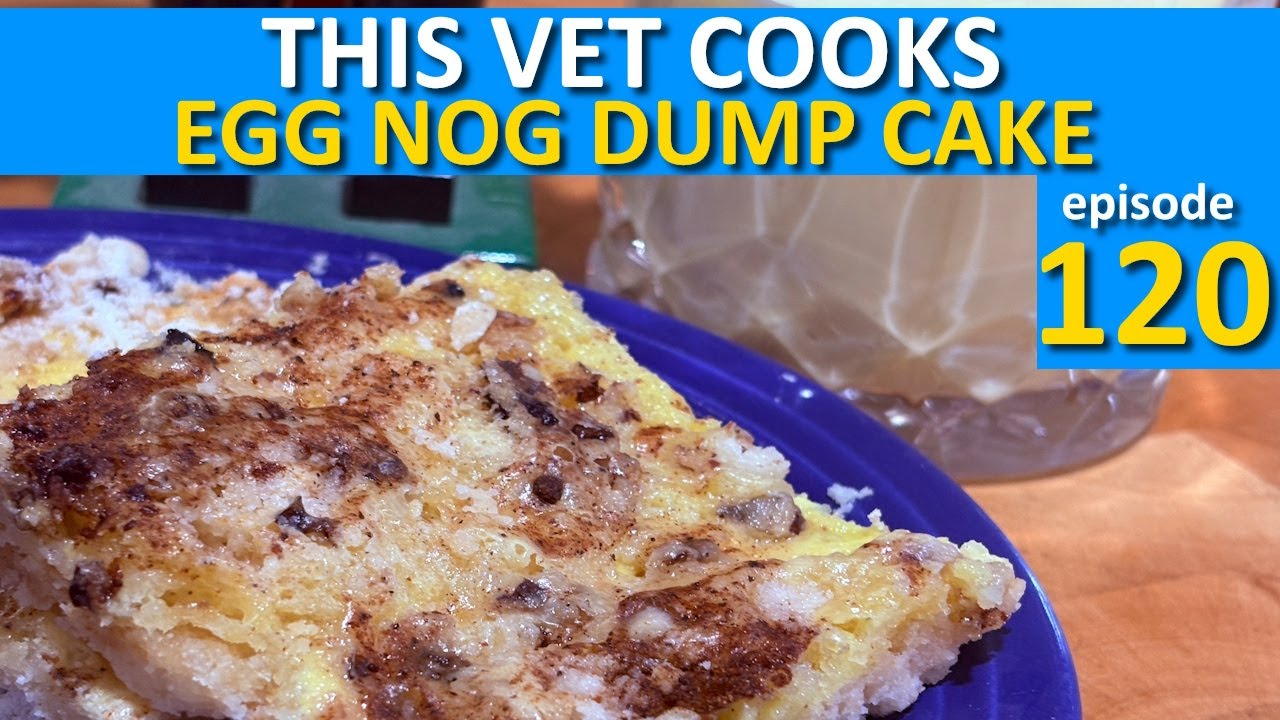 EGG NOG DUMP CAKE - This Vet Cooks epi. 120