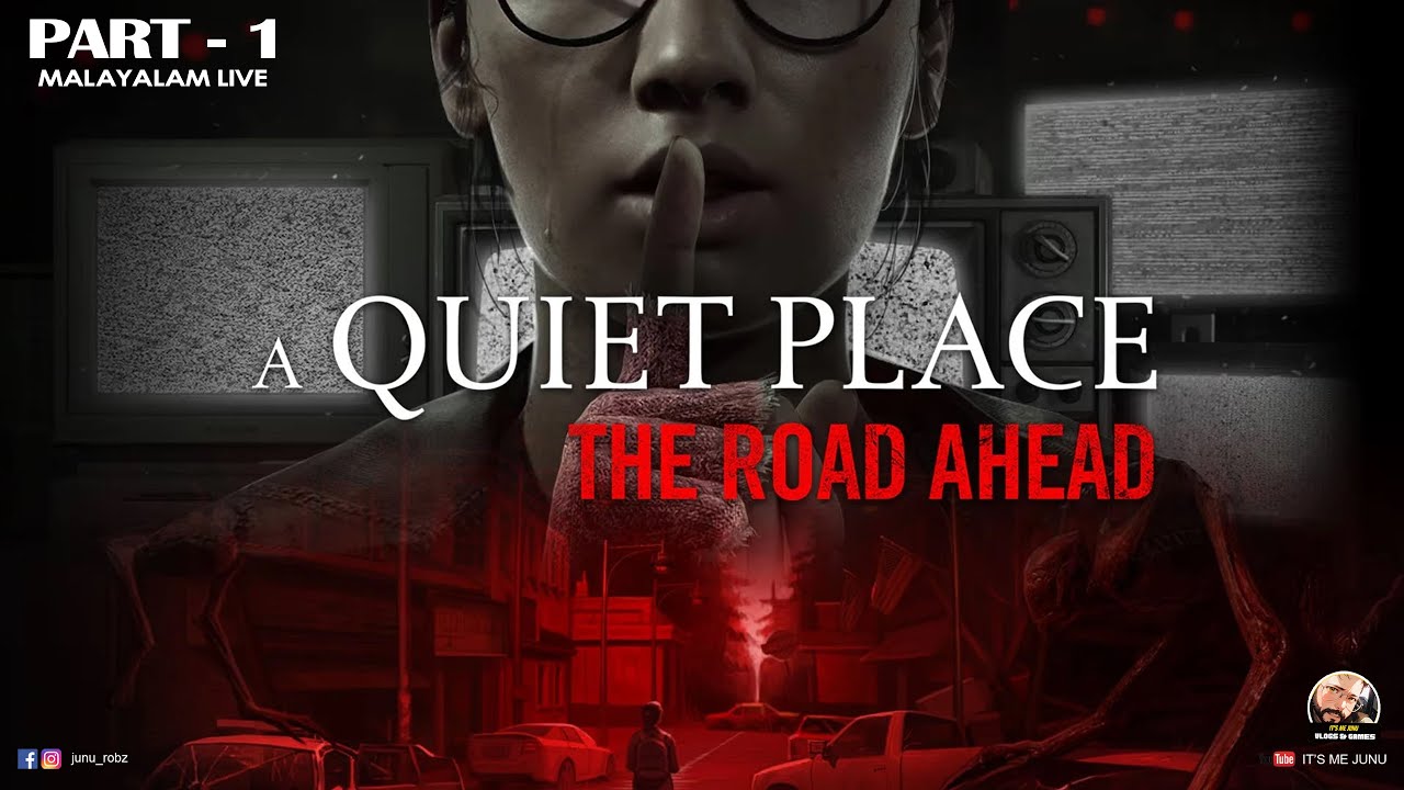 A QUIET PLACE THE ROAD AHEAD - PART 1 - Malayalam Walkthrough [4K 60FPS ]