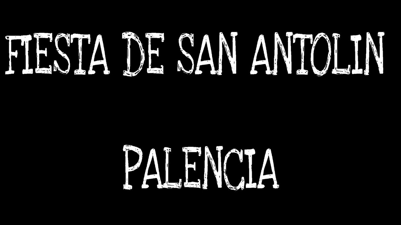 FIESTA DE SAN ANTOLÍN   PALENCIA