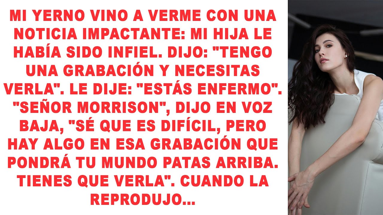 Mi yerno vino a verme con una noticia sorprendente: mi hija le había sido infiel.