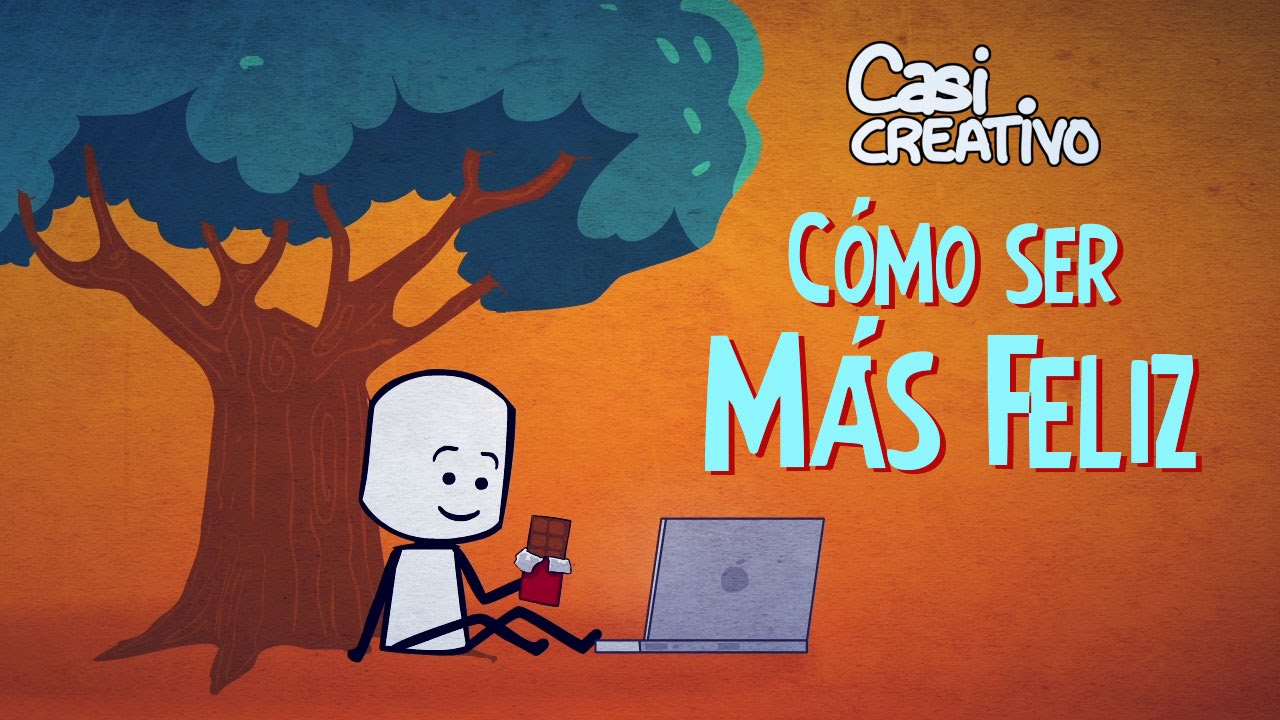C&oacute;mo ser m&aacute;s feliz  | Casi Creativo