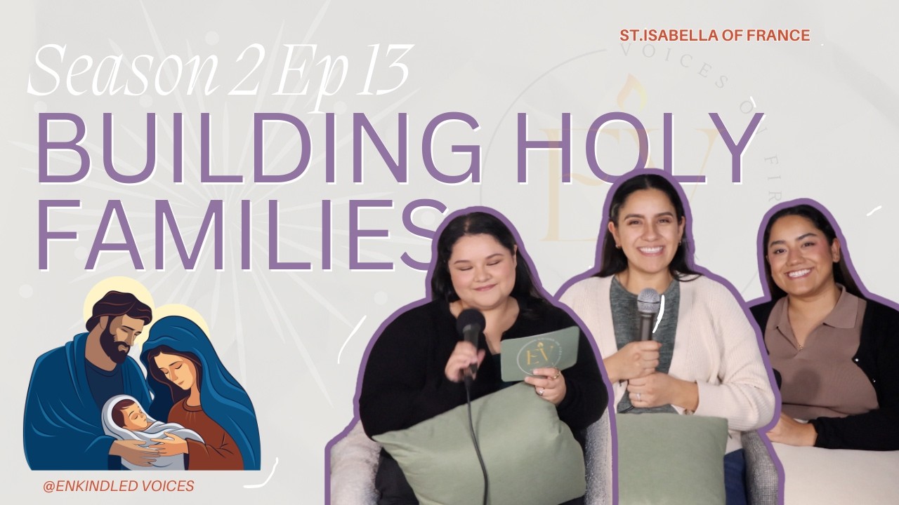 Marriage, Dating & Raising Kids in the Church | Celebrating the Holy Family | E13