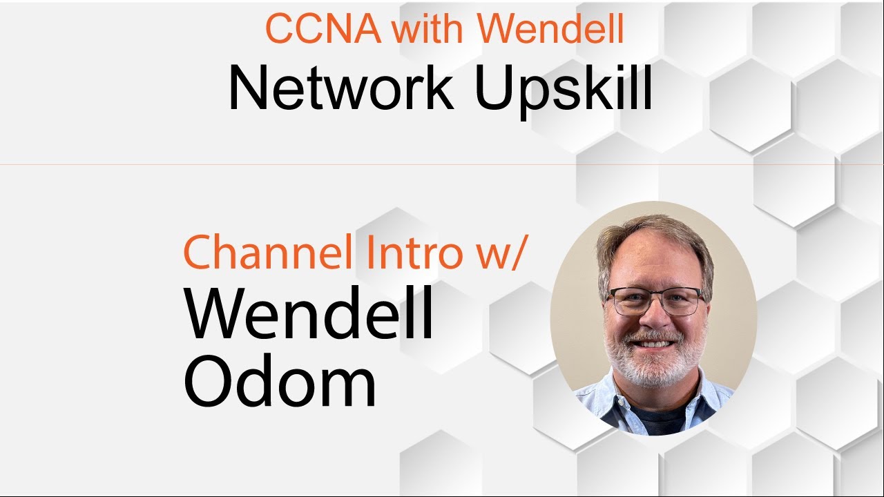 Advancing Your CCNA Skills with Wendell Odom's Network Upskill Channel