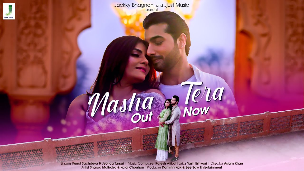 Nasha Tera | Kunal Sachdeva | Rajesh Atibal | Jyotica Tangri | Yash E | Jjust Music