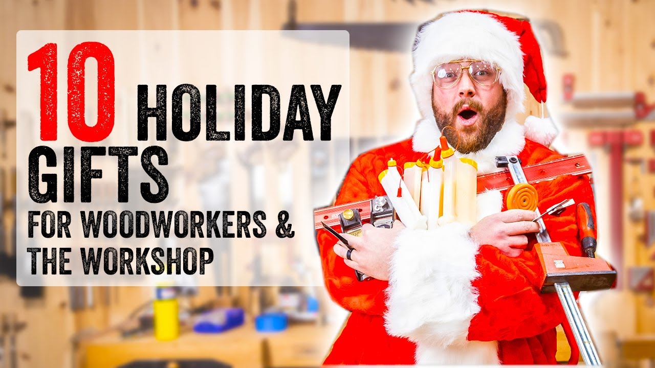 10 GIFTS for Every Woodworker!