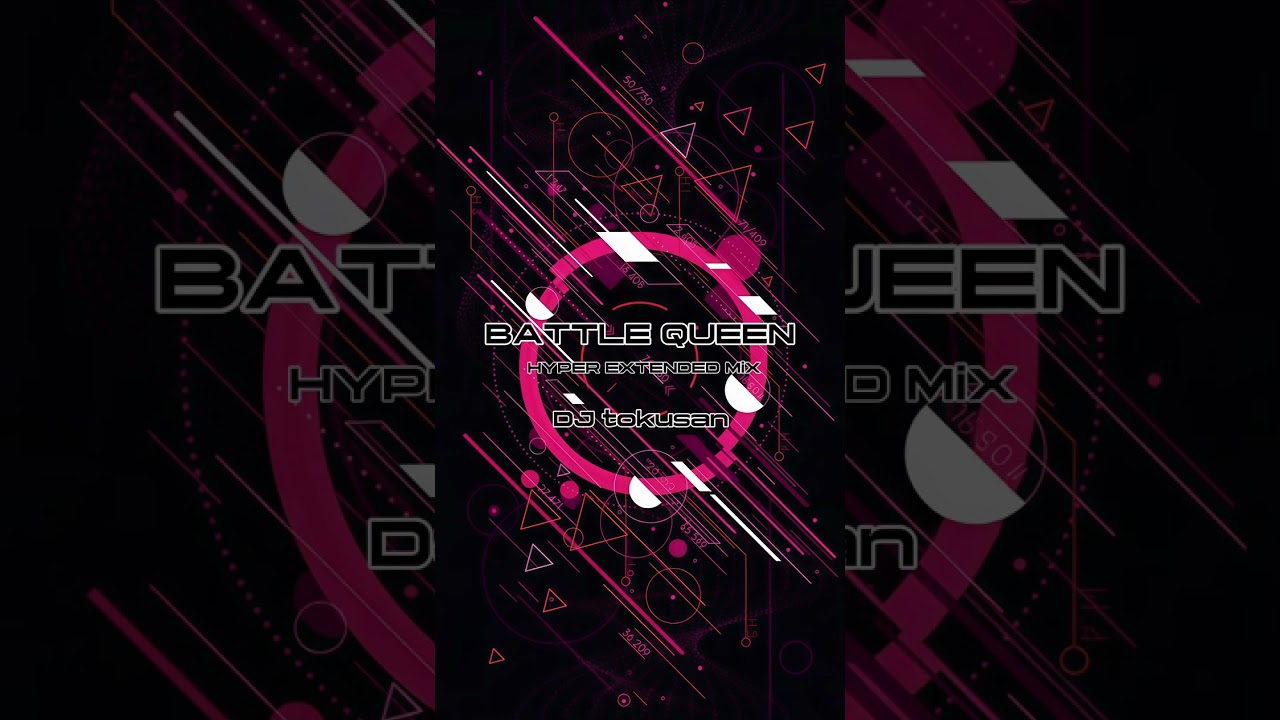 BATTLE QUEEN HYPER EXTENDED MiX