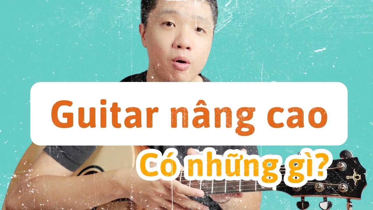 Sơ lược về Guitar nâng cao