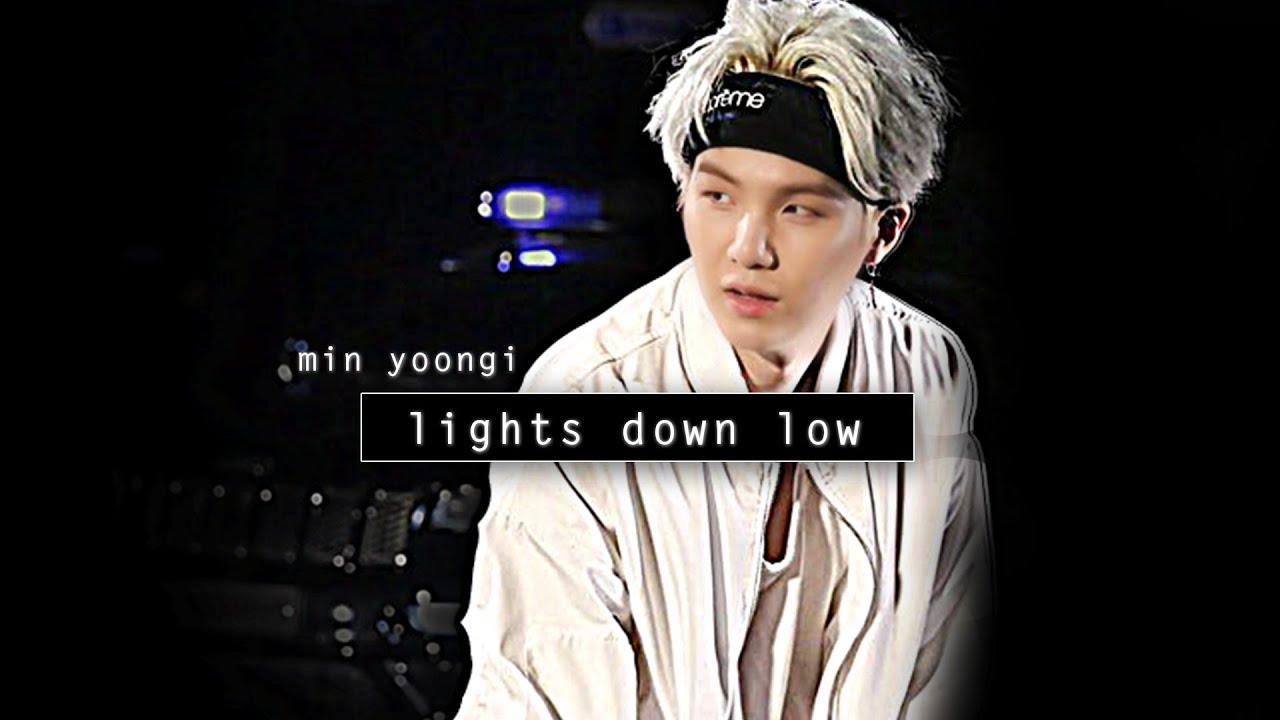 min yoongi - lights down low