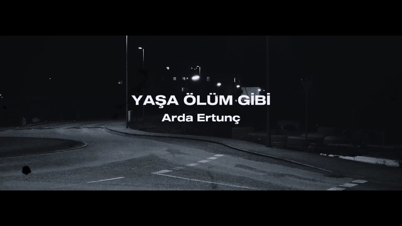 Arda Ertun&ccedil; - Yaşa &Ouml;l&uuml;m Gibi