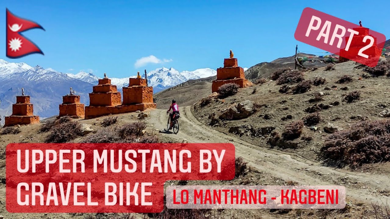 Nepal Upper Mustang by Gravel bike - part 2 l Lo Manthang - Kagbeni