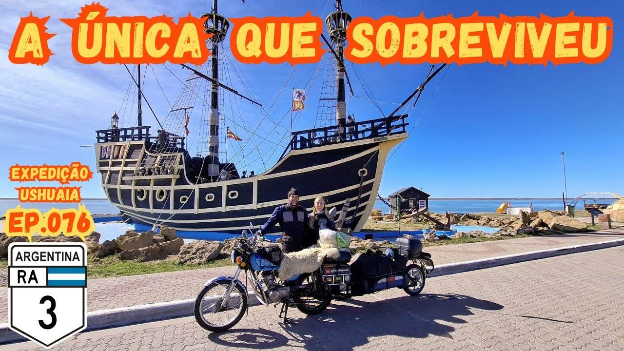 Ep76 RETORNO USHUAIA - Encontro de duas lendas em PUERTO SAN JULIÁN: CG BOLINHA e NAU VICTÓRIA!